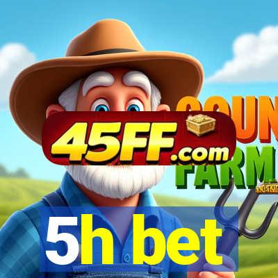 5h bet